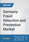 Germany Fraud Detection and Prevention Market: Prospects, Trends Analysis, Market Size and Forecasts up to 2027- Product Image