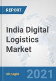 India Digital Logistics Market: Prospects, Trends Analysis, Market Size and Forecasts up to 2027- Product Image