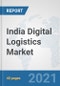 India Digital Logistics Market: Prospects, Trends Analysis, Market Size and Forecasts up to 2027 - Product Thumbnail Image