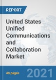 United States Unified Communications and Collaboration Market: Prospects, Trends Analysis, Market Size and Forecasts up to 2027- Product Image