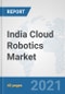 India Cloud Robotics Market: Prospects, Trends Analysis, Market Size and Forecasts up to 2027 - Product Thumbnail Image