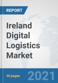 Ireland Digital Logistics Market: Prospects, Trends Analysis, Market Size and Forecasts up to 2027- Product Image
