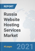 Russia Website Hosting Services Market: Prospects, Trends Analysis, Market Size and Forecasts up to 2027- Product Image