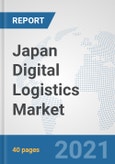 Japan Digital Logistics Market: Prospects, Trends Analysis, Market Size and Forecasts up to 2027- Product Image