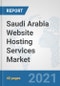 Saudi Arabia Website Hosting Services Market: Prospects, Trends Analysis, Market Size and Forecasts up to 2027 - Product Thumbnail Image