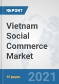 Vietnam Social Commerce Market: Prospects, Trends Analysis, Market Size and Forecasts up to 2027- Product Image