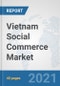 Vietnam Social Commerce Market: Prospects, Trends Analysis, Market Size and Forecasts up to 2027 - Product Image
