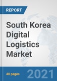 South Korea Digital Logistics Market: Prospects, Trends Analysis, Market Size and Forecasts up to 2027- Product Image