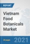 Vietnam Food Botanicals Market: Prospects, Trends Analysis, Market Size and Forecasts up to 2027 - Product Thumbnail Image