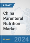 China Parenteral Nutrition Market: Prospects, Trends Analysis, Market Size and Forecasts up to 2030- Product Image
