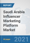 Saudi Arabia Influencer Marketing Platform Market: Prospects, Trends Analysis, Market Size and Forecasts up to 2027- Product Image