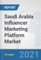 Saudi Arabia Influencer Marketing Platform Market: Prospects, Trends Analysis, Market Size and Forecasts up to 2027 - Product Thumbnail Image