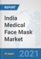India Medical Face Mask Market: Prospects, Trends Analysis, Market Size and Forecasts up to 2027 - Product Thumbnail Image