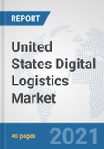 United States Digital Logistics Market: Prospects, Trends Analysis, Market Size and Forecasts up to 2027- Product Image