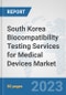 South Korea Biocompatibility Testing Services for Medical Devices Market: Prospects, Trends Analysis, Market Size and Forecasts up to 2030 - Product Thumbnail Image