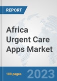 Africa Urgent Care Apps Market: Prospects, Trends Analysis, Market Size and Forecasts up to 2030- Product Image