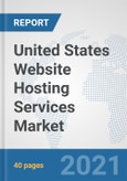 United States Website Hosting Services Market: Prospects, Trends Analysis, Market Size and Forecasts up to 2027- Product Image