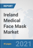 Ireland Medical Face Mask Market: Prospects, Trends Analysis, Market Size and Forecasts up to 2027- Product Image