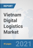 Vietnam Digital Logistics Market: Prospects, Trends Analysis, Market Size and Forecasts up to 2027- Product Image
