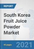 South Korea Fruit Juice Powder Market: Prospects, Trends Analysis, Market Size and Forecasts up to 2027- Product Image