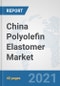 China Polyolefin Elastomer (POE) Market: Prospects, Trends Analysis, Market Size and Forecasts up to 2027 - Product Thumbnail Image