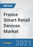 France Smart Retail Devices Market: Prospects, Trends Analysis, Market Size and Forecasts up to 2027- Product Image