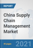 China Supply Chain Management Market: Prospects, Trends Analysis, Market Size and Forecasts up to 2027- Product Image