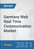 Germany Web Real Time Communication Market: Prospects, Trends Analysis, Market Size and Forecasts up to 2027- Product Image