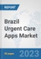 Brazil Urgent Care Apps Market: Prospects, Trends Analysis, Market Size and Forecasts up to 2027 - Product Thumbnail Image