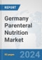 Germany Parenteral Nutrition Market: Prospects, Trends Analysis, Market Size and Forecasts up to 2030 - Product Image