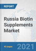 Russia Biotin Supplements Market: Prospects, Trends Analysis, Market Size and Forecasts up to 2027- Product Image