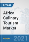 Africa Culinary Tourism Market: Prospects, Trends Analysis, Market Size and Forecasts up to 2027- Product Image
