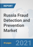 Russia Fraud Detection and Prevention Market: Prospects, Trends Analysis, Market Size and Forecasts up to 2027- Product Image