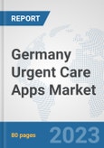 Germany Urgent Care Apps Market: Prospects, Trends Analysis, Market Size and Forecasts up to 2030- Product Image