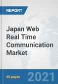 Japan Web Real Time Communication Market: Prospects, Trends Analysis, Market Size and Forecasts up to 2027- Product Image