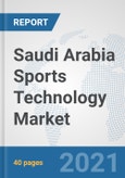 Saudi Arabia Sports Technology Market: Prospects, Trends Analysis, Market Size and Forecasts up to 2027- Product Image
