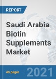 Saudi Arabia Biotin Supplements Market: Prospects, Trends Analysis, Market Size and Forecasts up to 2027- Product Image