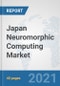 Japan Neuromorphic Computing Market: Prospects, Trends Analysis, Market Size and Forecasts up to 2027 - Product Thumbnail Image