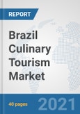 Brazil Culinary Tourism Market: Prospects, Trends Analysis, Market Size and Forecasts up to 2027- Product Image