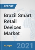 Brazil Smart Retail Devices Market: Prospects, Trends Analysis, Market Size and Forecasts up to 2027- Product Image