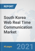 South Korea Web Real Time Communication Market: Prospects, Trends Analysis, Market Size and Forecasts up to 2027- Product Image