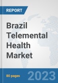 Brazil Telemental Health Market: Prospects, Trends Analysis, Market Size and Forecasts up to 2030- Product Image