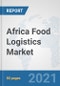 Africa Food Logistics Market: Prospects, Trends Analysis, Market Size and Forecasts up to 2027 - Product Thumbnail Image