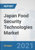 Japan Food Security Technologies Market: Prospects, Trends Analysis, Market Size and Forecasts up to 2027- Product Image