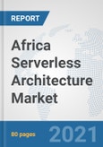 Africa Serverless Architecture Market: Prospects, Trends Analysis, Market Size and Forecasts up to 2027- Product Image