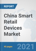 China Smart Retail Devices Market: Prospects, Trends Analysis, Market Size and Forecasts up to 2027- Product Image