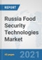 Russia Food Security Technologies Market: Prospects, Trends Analysis, Market Size and Forecasts up to 2027 - Product Thumbnail Image
