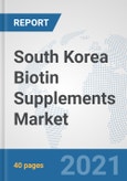South Korea Biotin Supplements Market: Prospects, Trends Analysis, Market Size and Forecasts up to 2027- Product Image