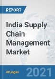 India Supply Chain Management Market: Prospects, Trends Analysis, Market Size and Forecasts up to 2027- Product Image