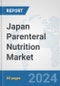 Japan Parenteral Nutrition Market: Prospects, Trends Analysis, Market Size and Forecasts up to 2030 - Product Image